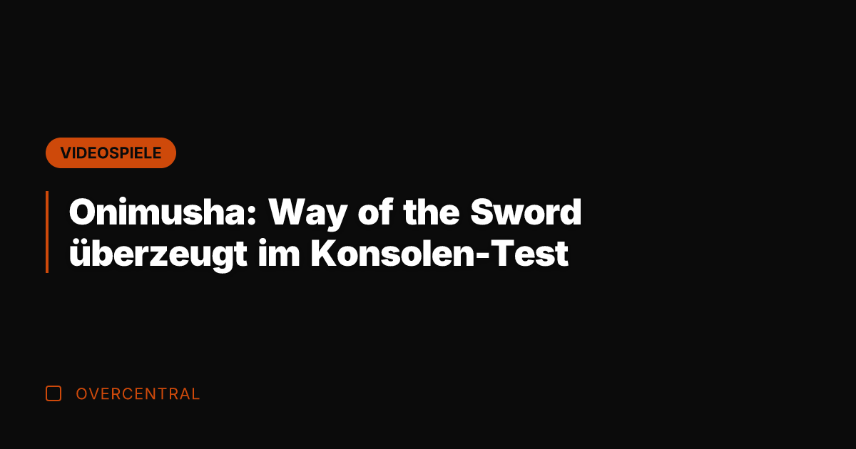 Onimusha: Way of the Sword überzeugt im Konsolen-Test