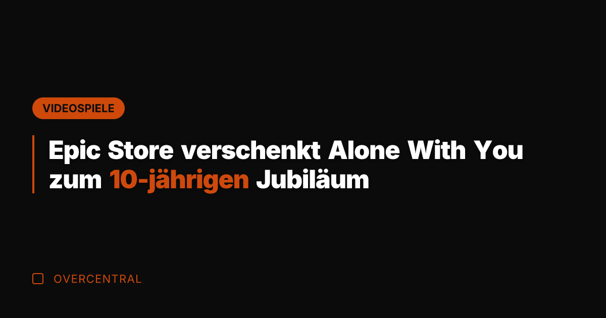 Epic Store verschenkt Alone With You zum 10-jährigen Jubiläum