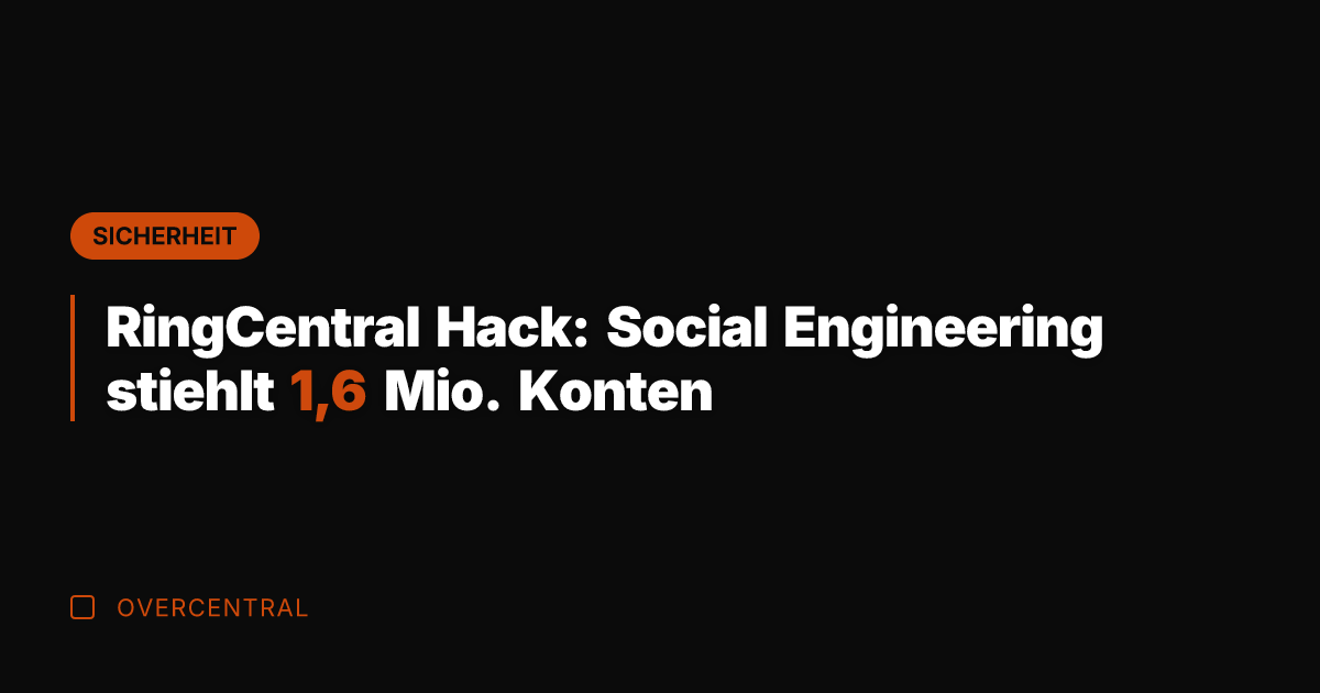 RingCentral Hack: Social Engineering stiehlt 1,6 Mio. Konten
