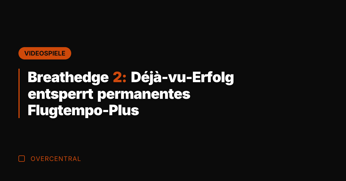 Breathedge 2: Déjà-vu-Erfolg entsperrt permanentes Flugtempo-Plus