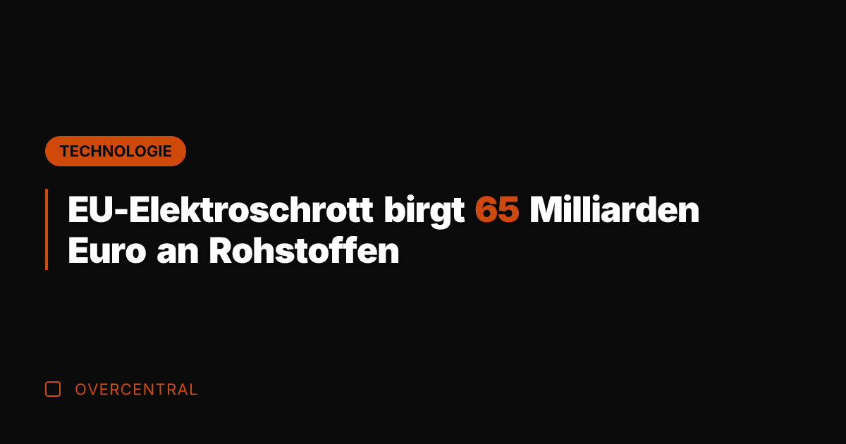 EU-Elektroschrott birgt 65 Milliarden Euro an Rohstoffen