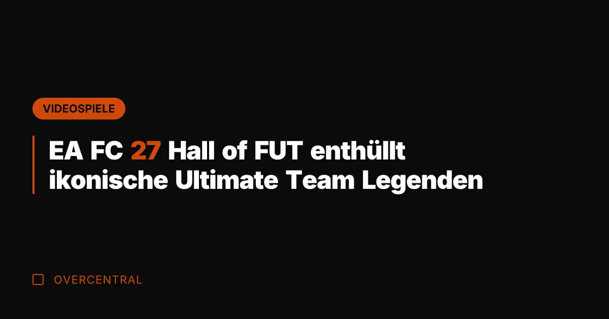 EA FC 27 Hall of FUT enthüllt ikonische Ultimate Team Legenden