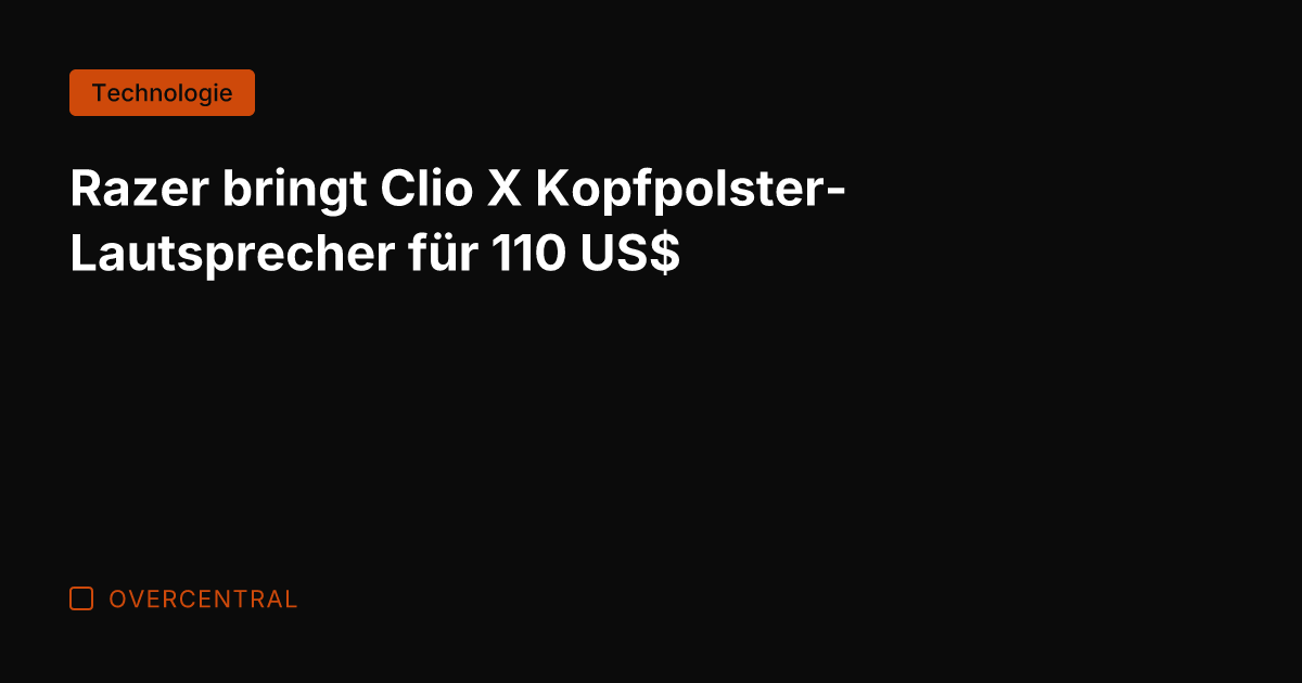 Razer bringt Clio X Kopfpolster-Lautsprecher für 110 US$