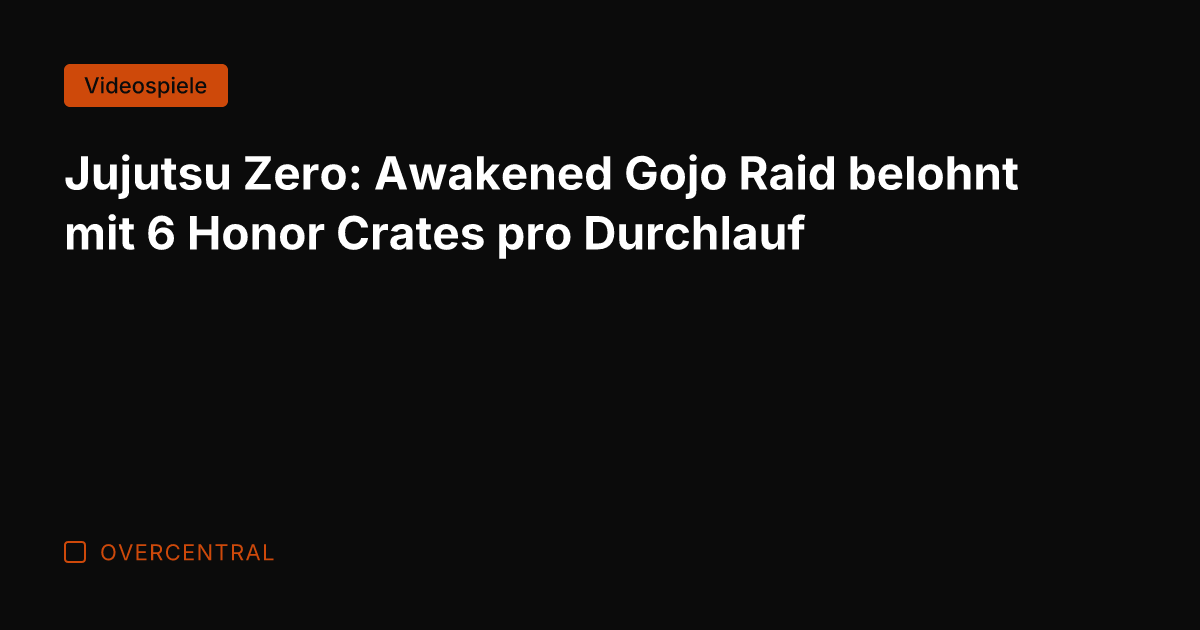 Jujutsu Zero: Awakened Gojo Raid belohnt mit 6 Honor Crates pro Durchlauf