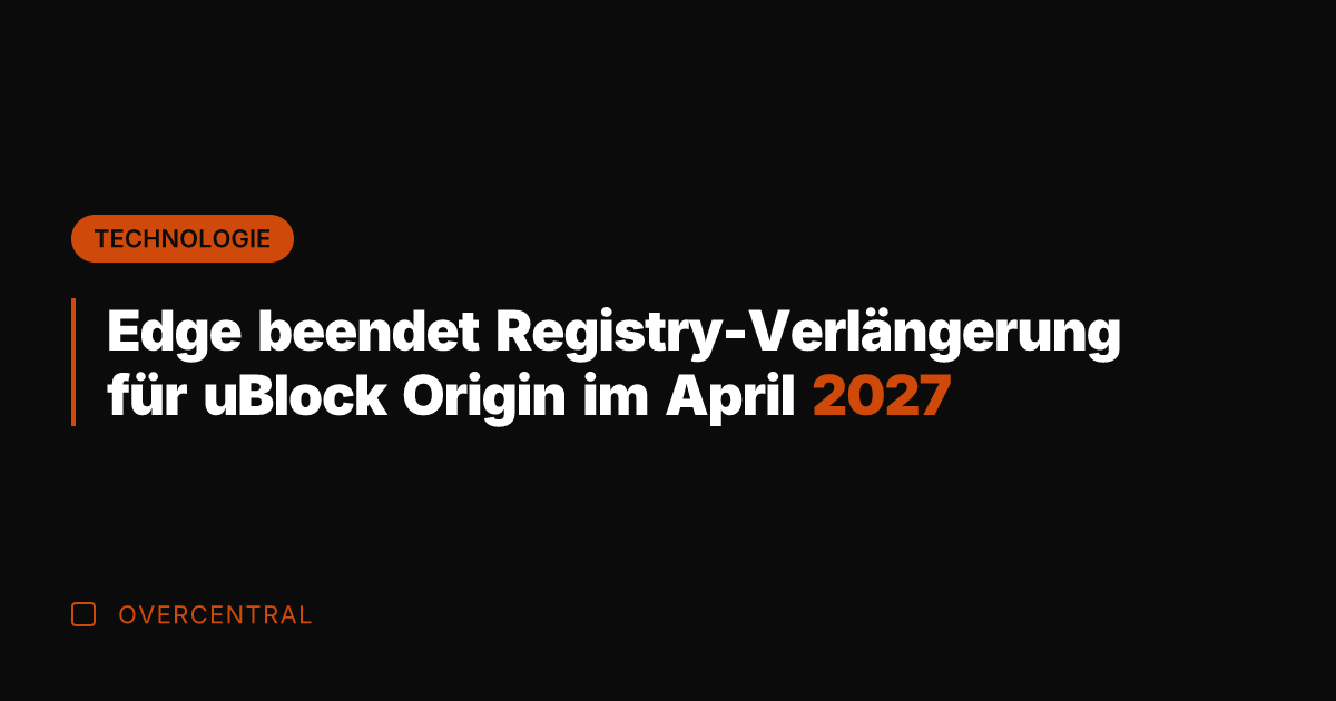 Edge beendet Registry-Verlängerung für uBlock Origin im April 2027