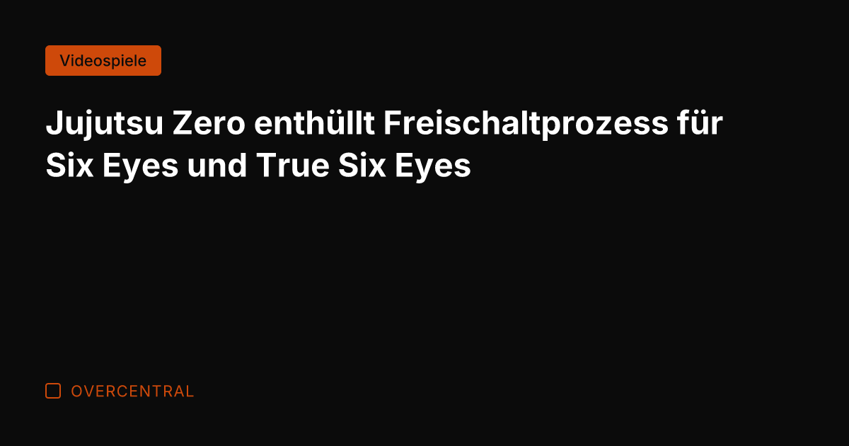 Jujutsu Zero enthüllt Freischaltprozess für Six Eyes und True Six Eyes
