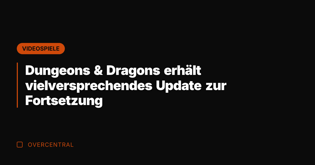 Dungeons & Dragons erhält vielversprechendes Update zur Fortsetzung