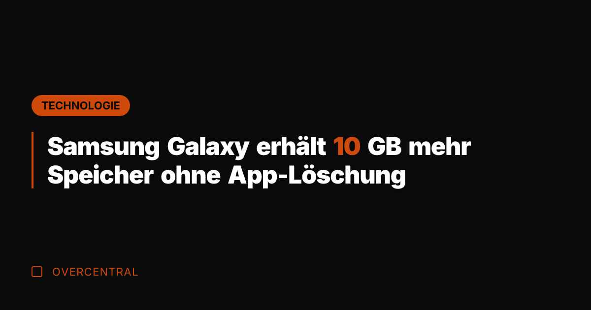 Samsung Galaxy erhält 10 GB mehr Speicher ohne App-Löschung