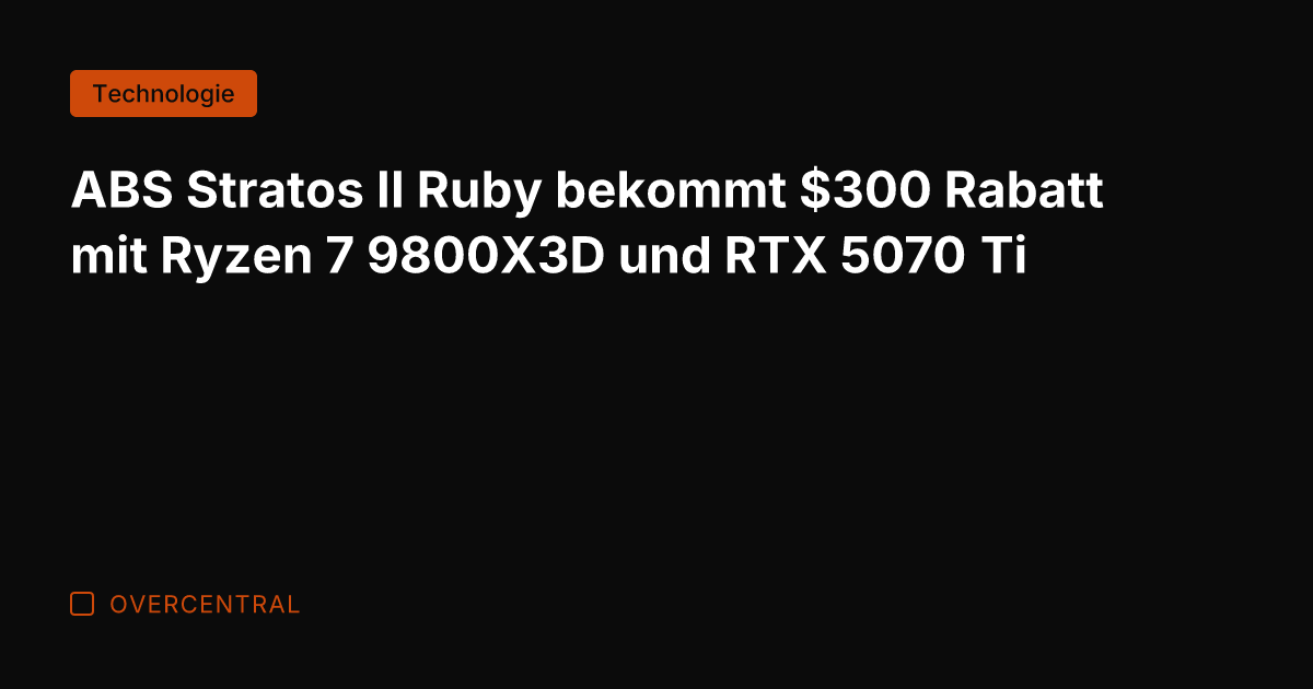ABS Stratos II Ruby bekommt 0 Rabatt mit Ryzen 7 9800X3D und