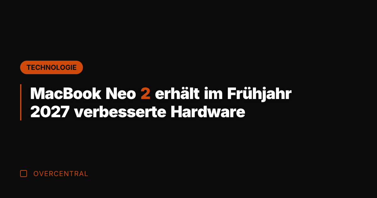 MacBook Neo 2 erhält im Frühjahr 2027 verbesserte Hardware