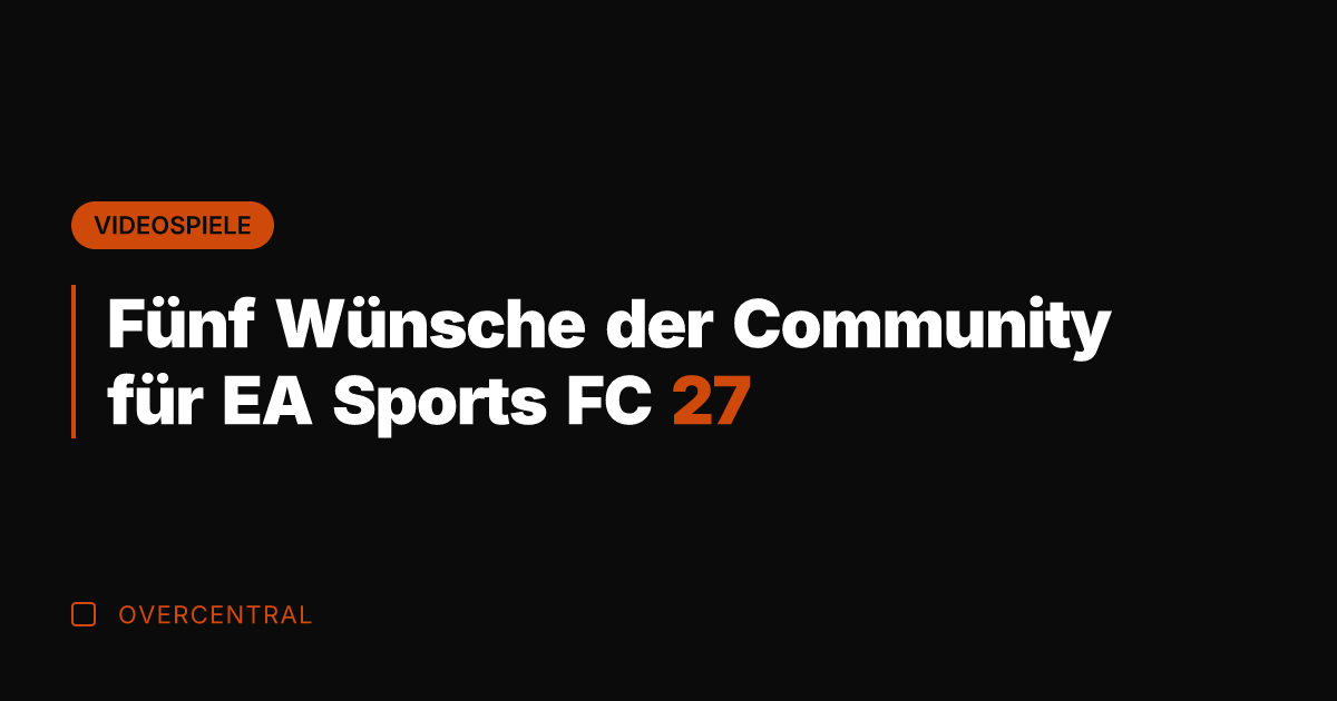 Fünf Wünsche der Community für EA Sports FC 27