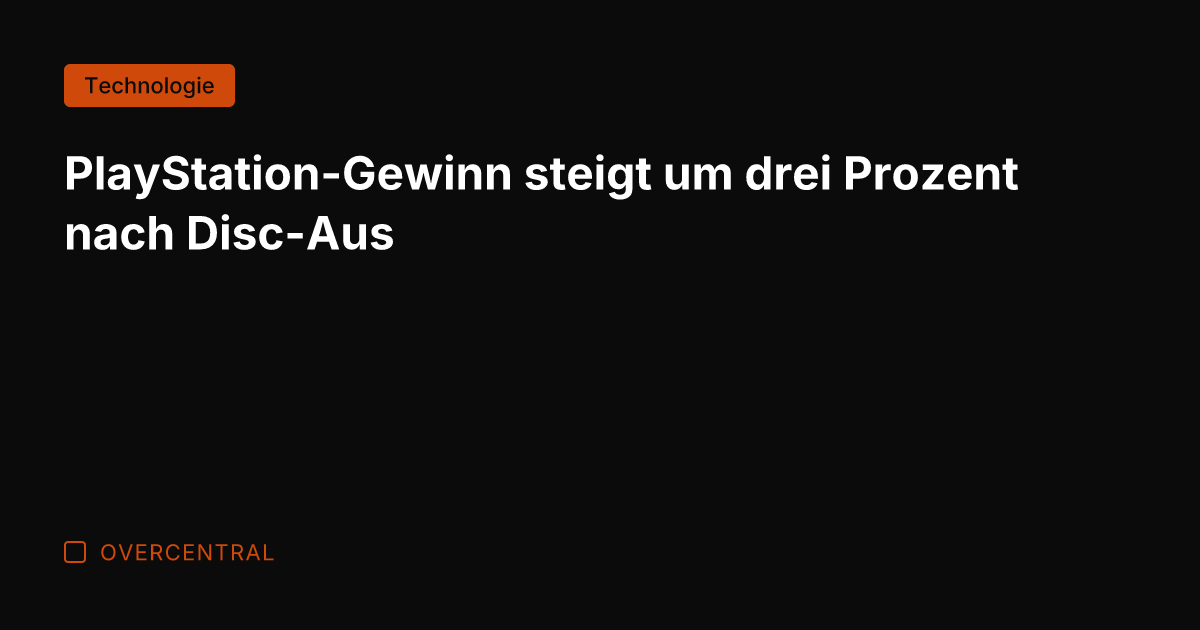 PlayStation-Gewinn steigt um drei Prozent nach Disc-Aus