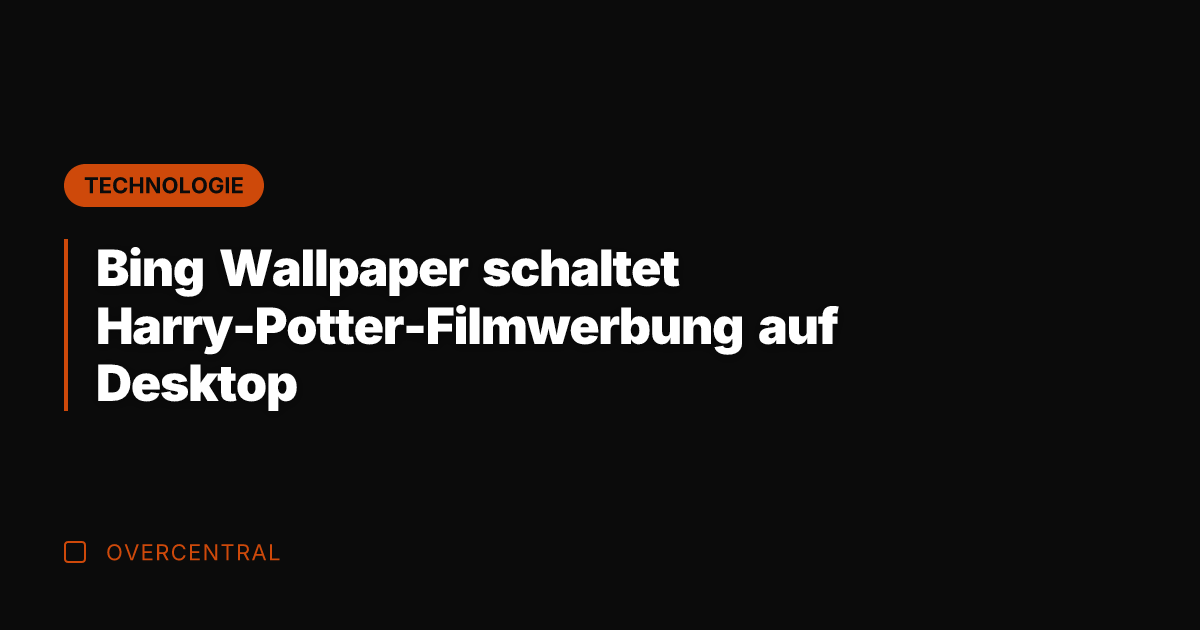 Bing Wallpaper schaltet Harry-Potter-Filmwerbung auf Desktop