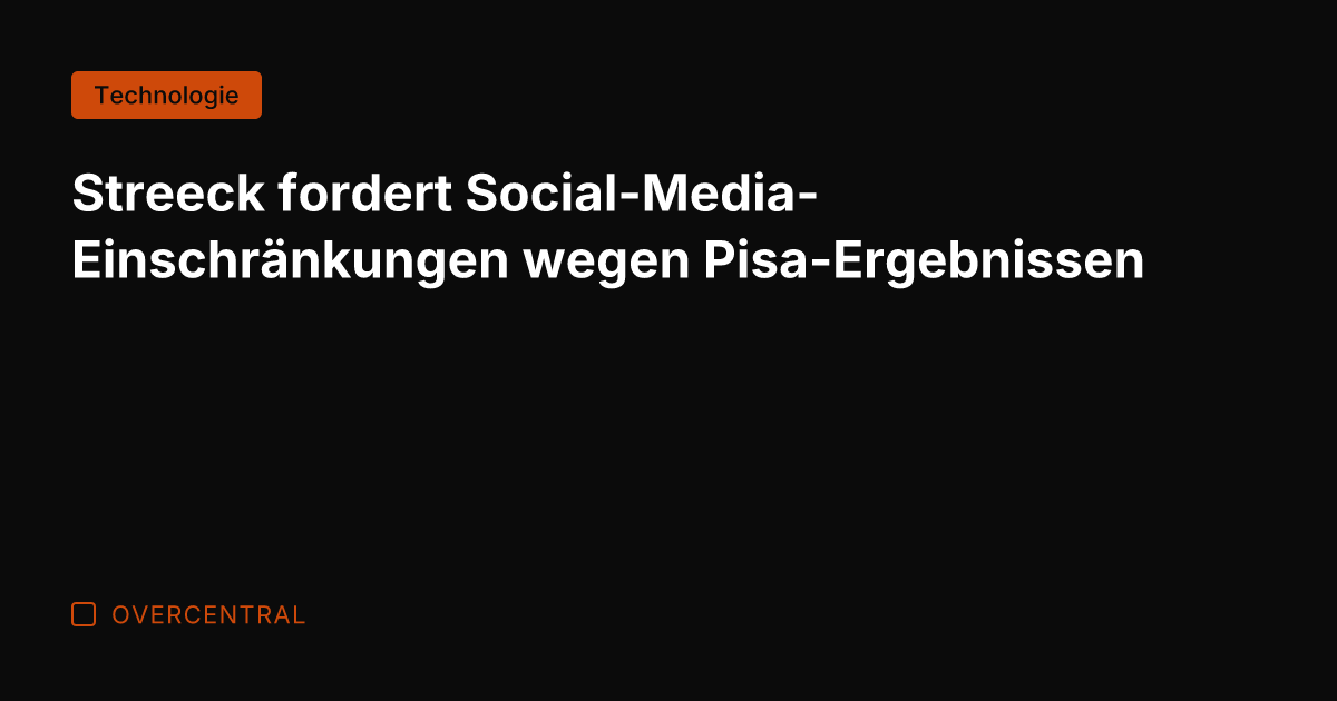 Streeck fordert Social-Media-Einschränkungen wegen Pisa-Ergebnissen