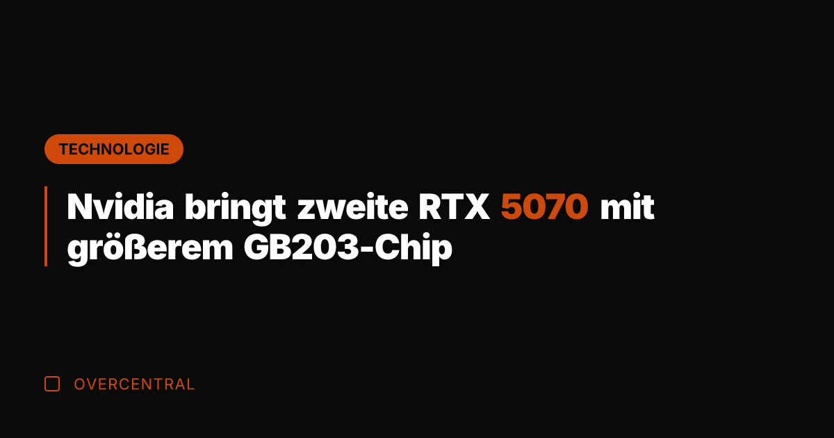 Nvidia bringt zweite RTX 5070 mit größerem GB203-Chip