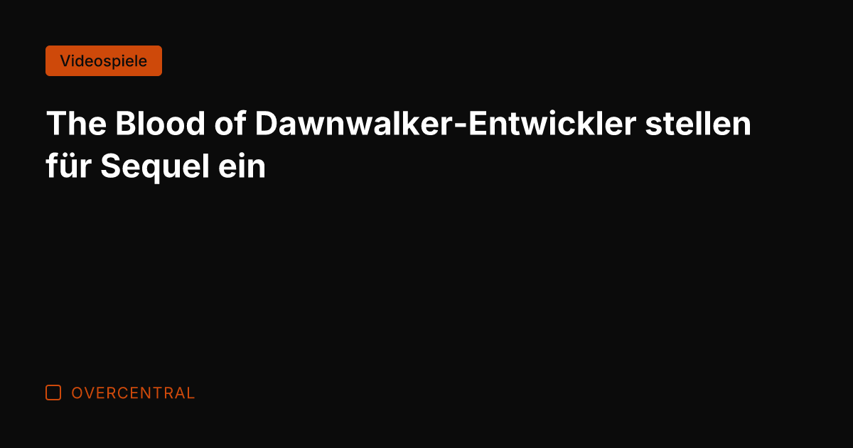 The Blood of Dawnwalker-Entwickler stellen für Sequel ein