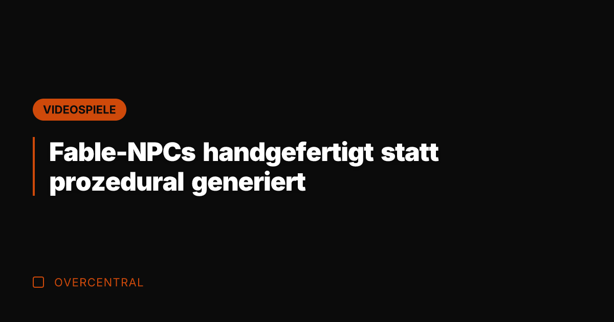 Fable-NPCs handgefertigt statt prozedural generiert