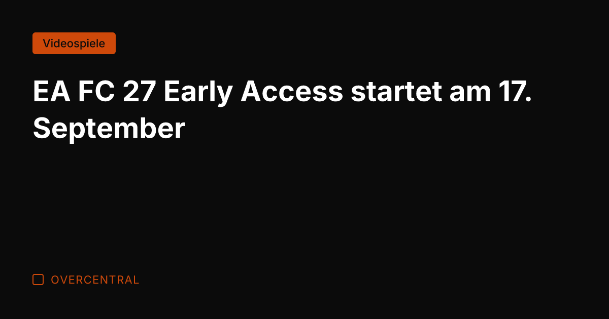 EA FC 27 Early Access startet am 17. September