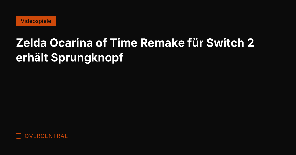 Zelda Ocarina of Time Remake für Switch 2 erhält Sprungknopf
