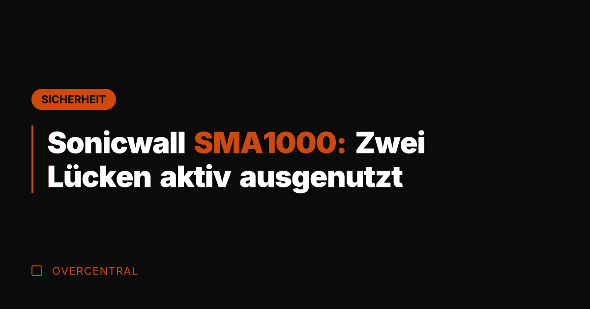Sonicwall SMA1000: Zwei Lücken aktiv ausgenutzt