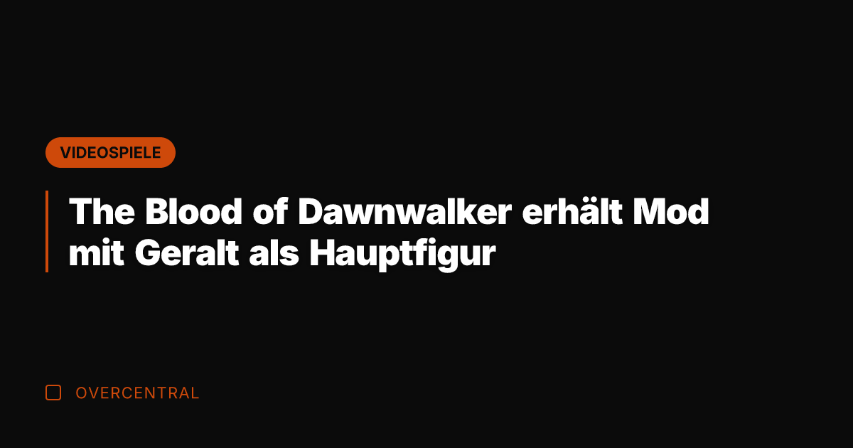 The Blood of Dawnwalker erhält Mod mit Geralt als Hauptfigur