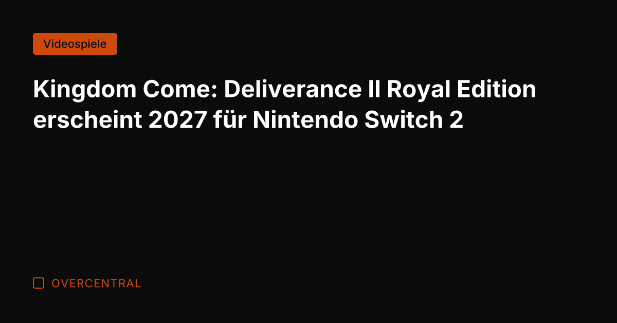 Kingdom Come: Deliverance II Royal Edition erscheint 2027 für Nintendo Switch 2