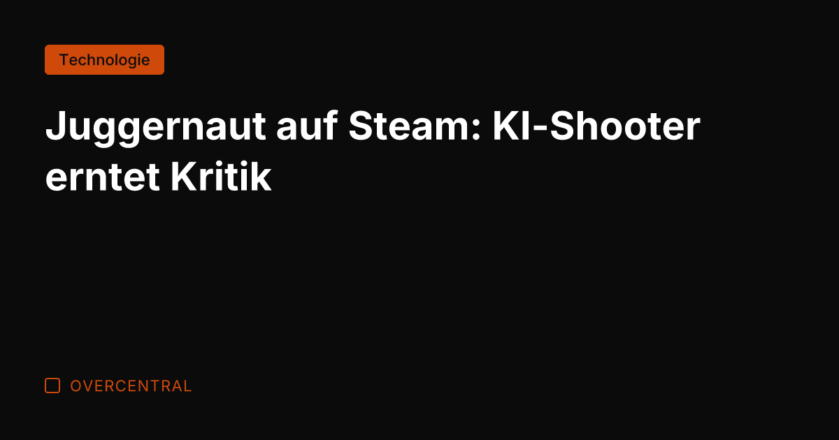Juggernaut auf Steam: KI-Shooter erntet Kritik