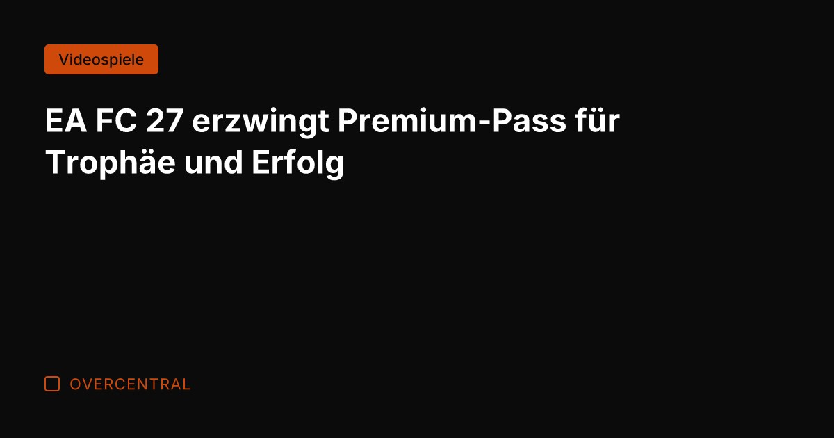 EA FC 27 erzwingt Premium-Pass für Trophäe und Erfolg