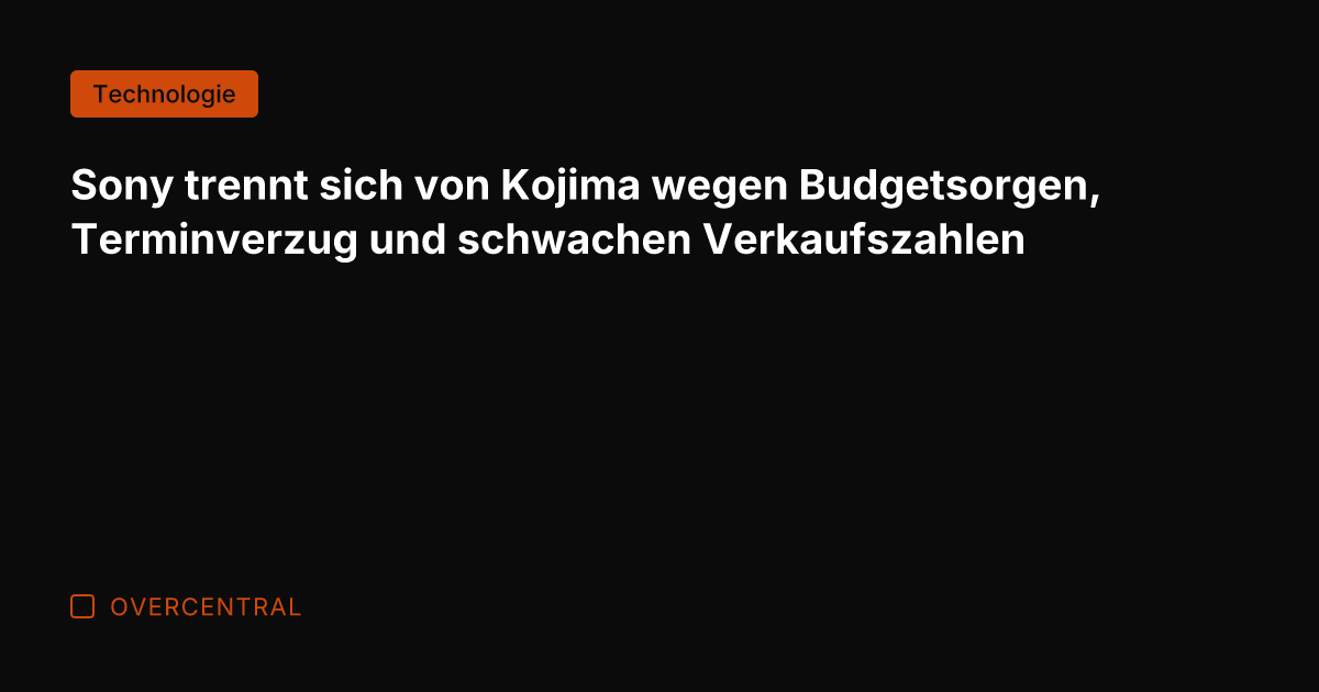 Sony trennt sich von Kojima wegen Budgetsorgen, Terminverzug und schwachen Verkaufszahlen