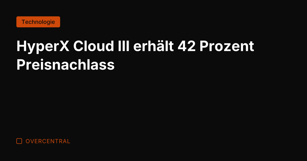 HyperX Cloud III erhält 42 Prozent Preisnachlass