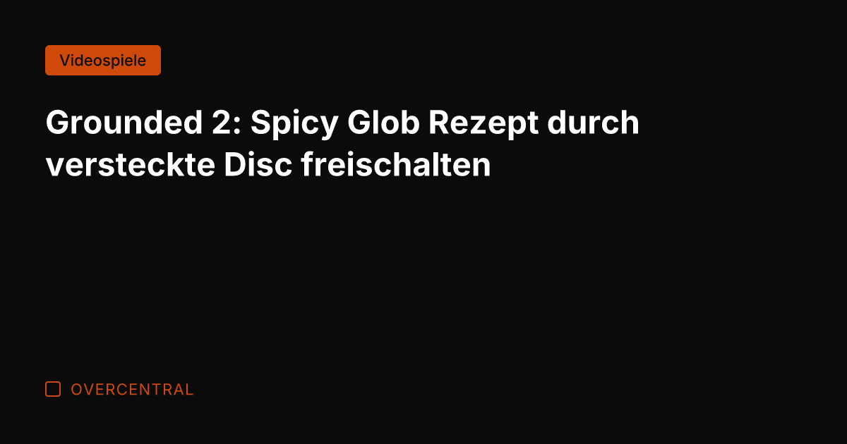 Grounded 2: Spicy Glob Rezept durch versteckte Disc freischalten