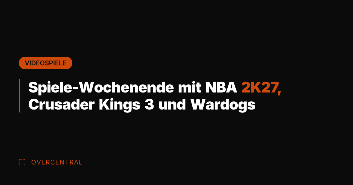 Spiele-Wochenende mit NBA 2K27, Crusader Kings 3 und Wardogs