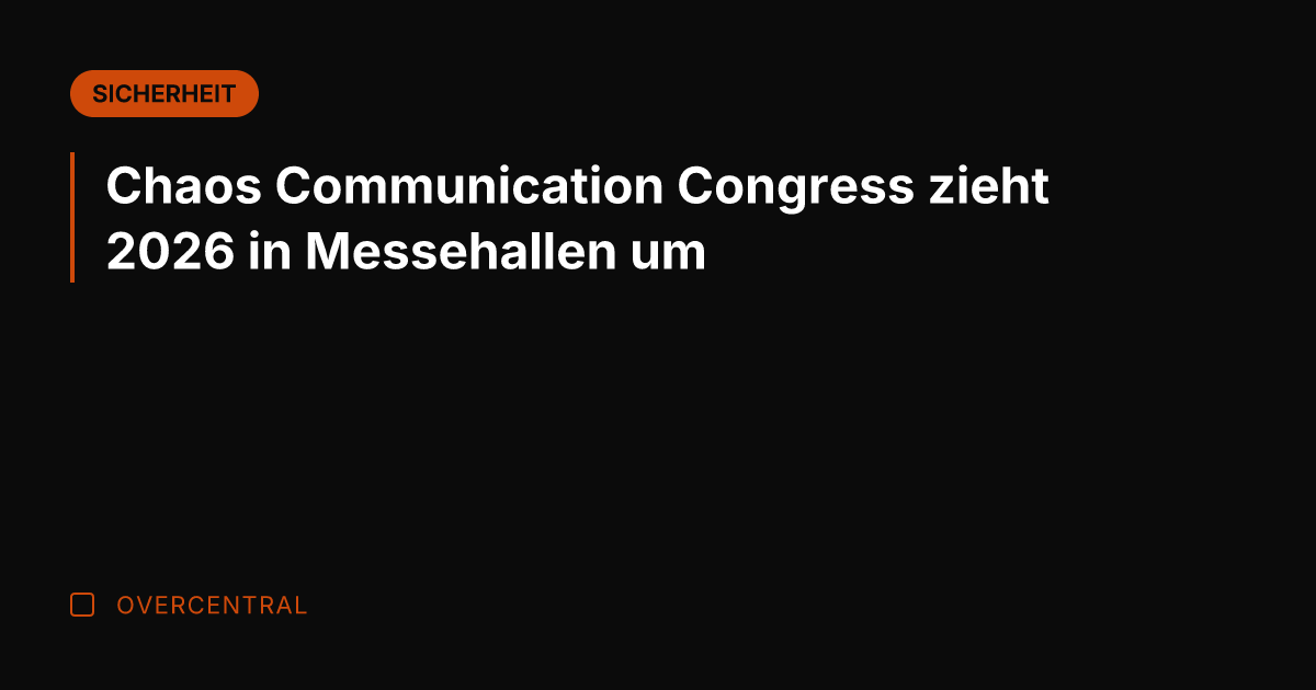 Chaos Communication Congress zieht 2026 in Messehallen um