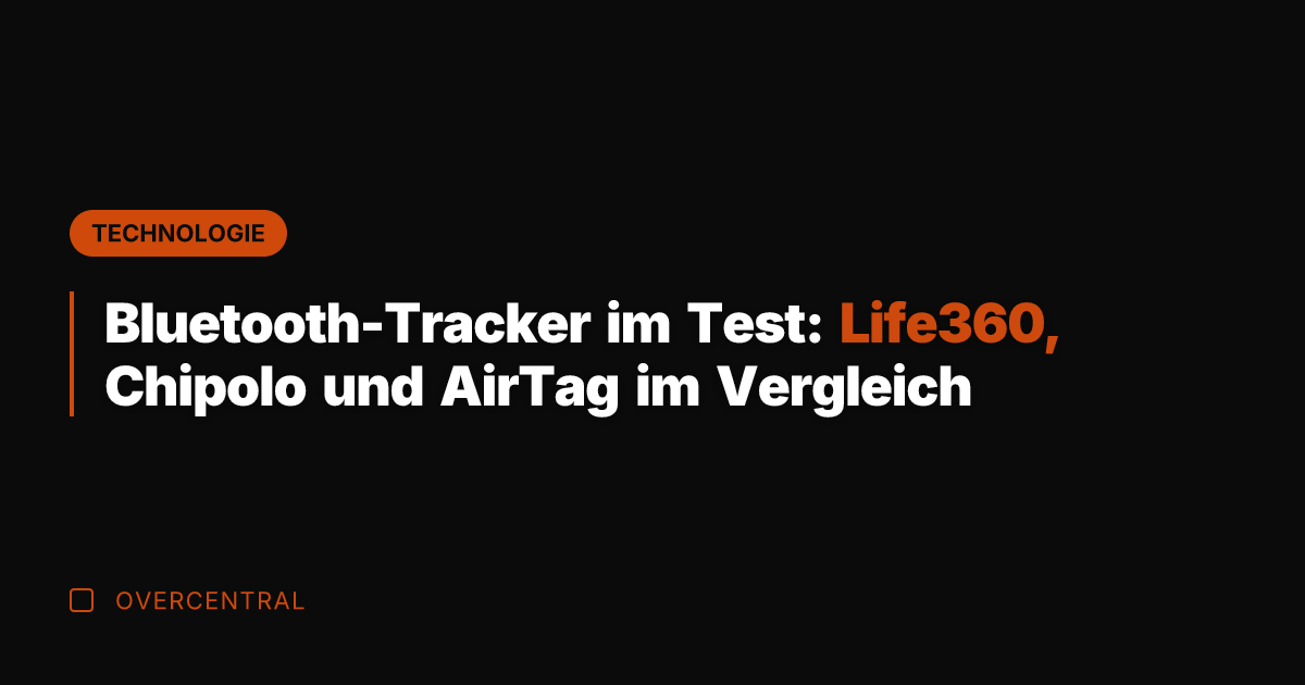 Bluetooth-Tracker im Test: Life360, Chipolo und AirTag im Vergleich