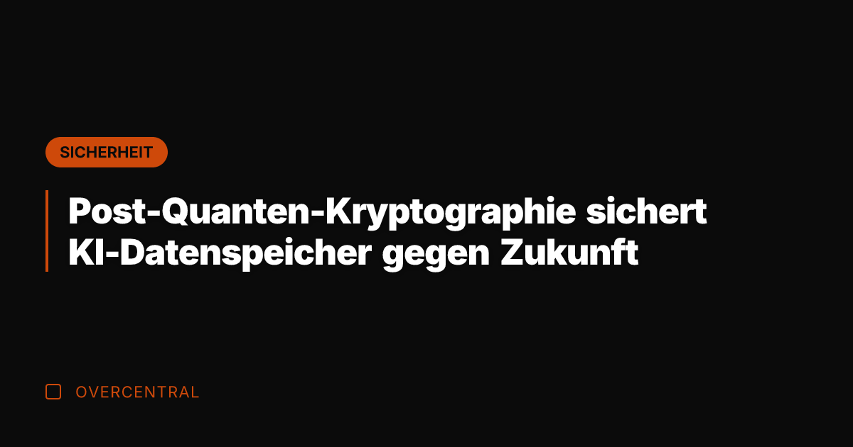 Post-Quanten-Kryptographie sichert KI-Datenspeicher gegen Zukunft