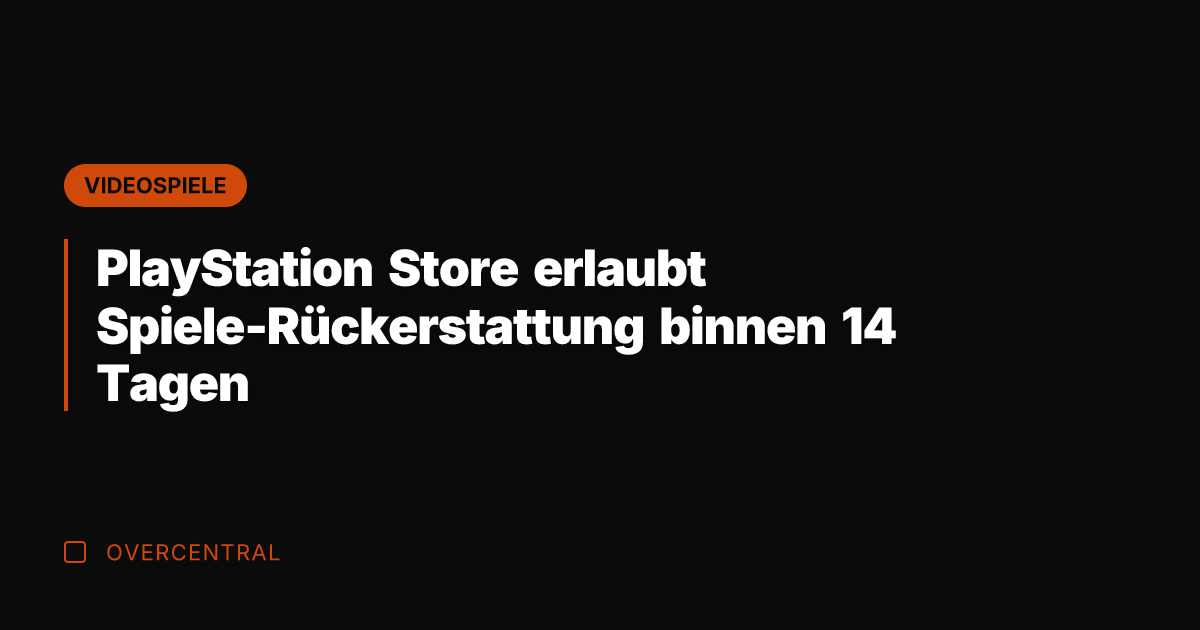 PlayStation Store erlaubt Spiele-Rückerstattung binnen 14 Tagen