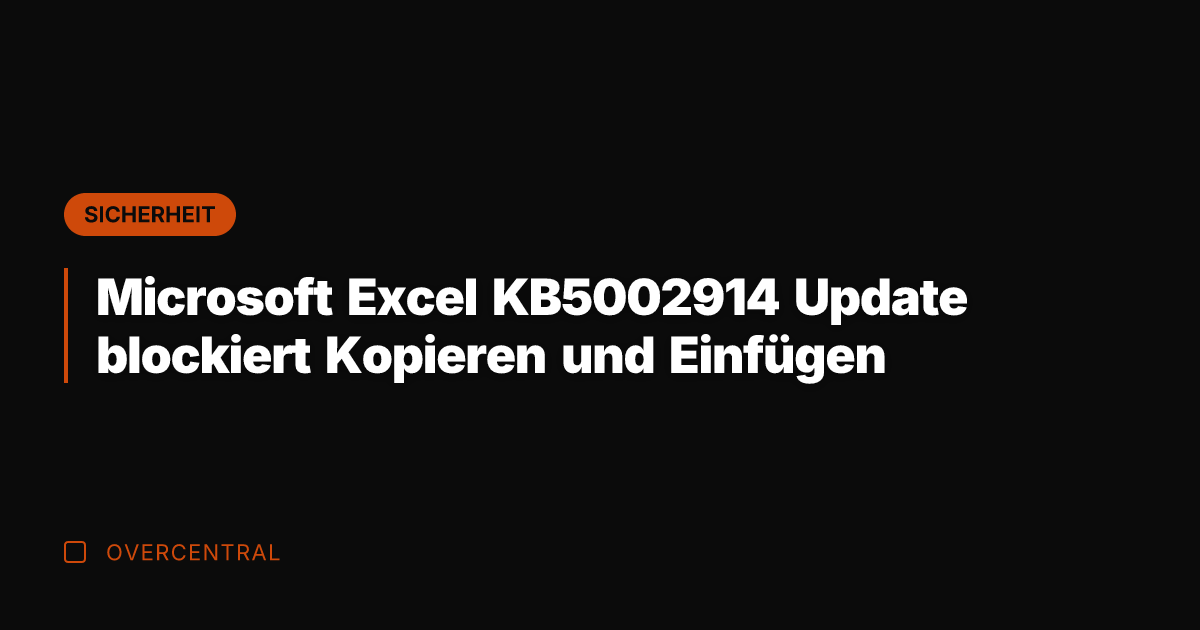 Microsoft Excel KB5002914 Update blockiert Kopieren und Einfügen