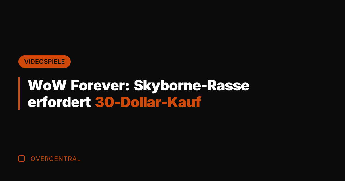 WoW Forever: Skyborne-Rasse erfordert 30-Dollar-Kauf