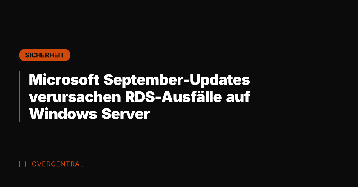 Microsoft September-Updates verursachen RDS-Ausfälle auf Windows Server