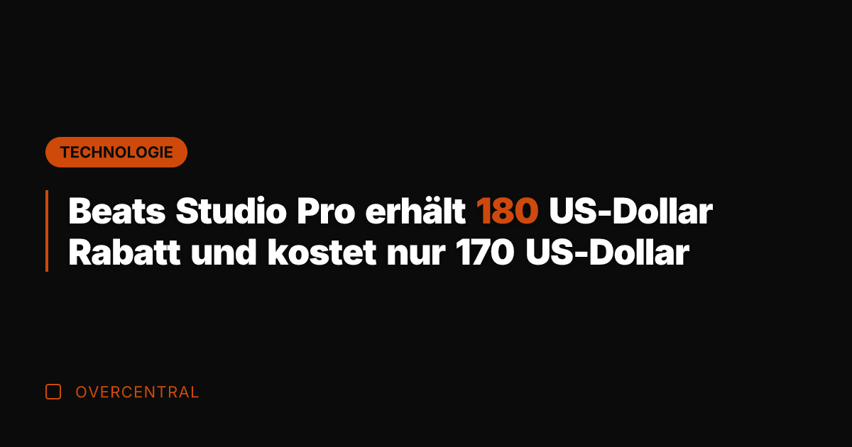 Beats Studio Pro erhält 180 US-Dollar Rabatt und kostet nur 170 US-Dollar
