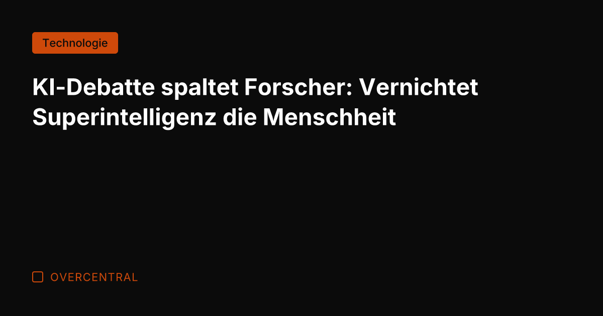 KI-Debatte spaltet Forscher: Vernichtet Superintelligenz die Menschheit