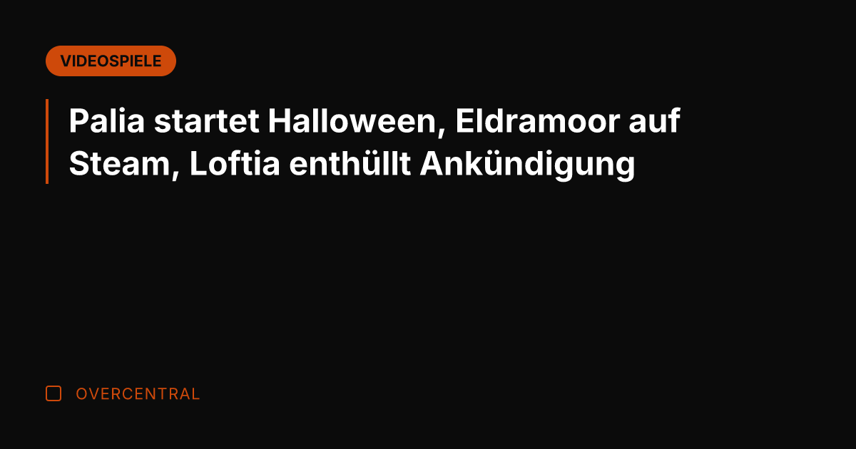 Palia startet Halloween, Eldramoor auf Steam, Loftia enthüllt Ankündigung