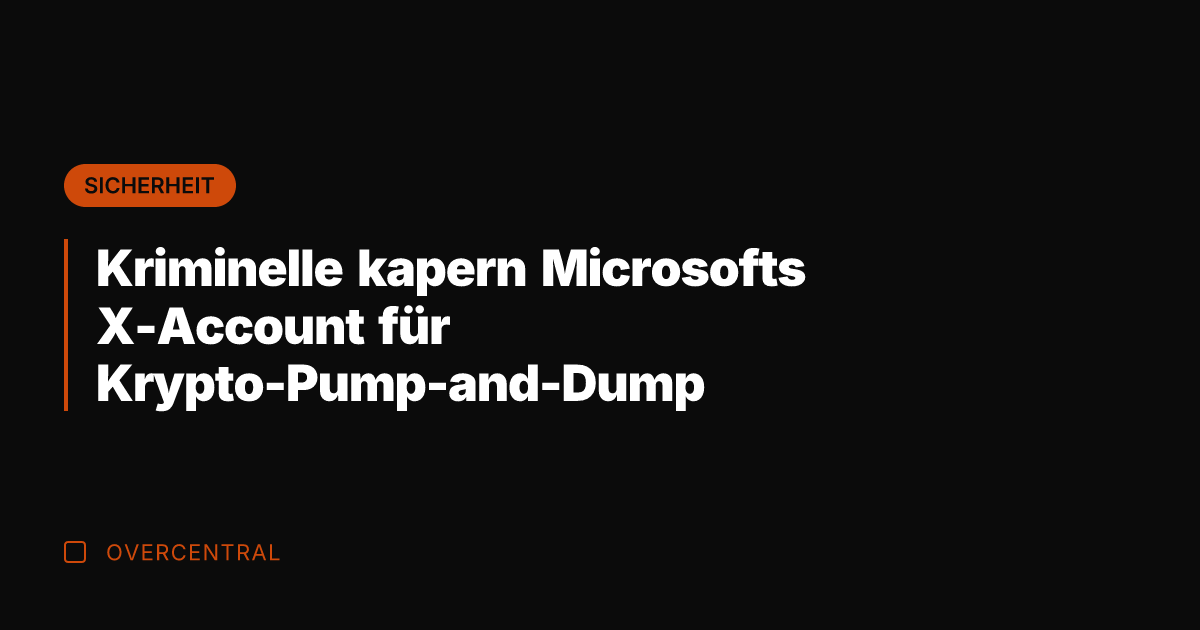Kriminelle kapern Microsofts X-Account für Krypto-Pump-and-Dump