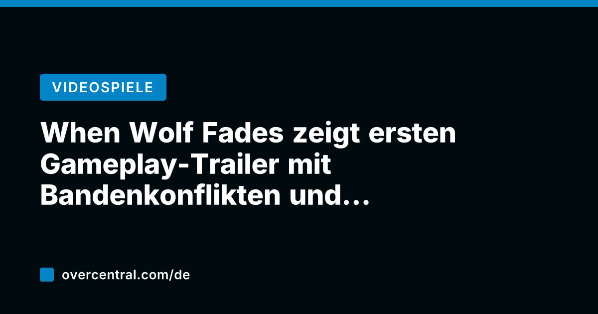 When Wolf Fades zeigt ersten Gameplay-Trailer mit Bandenkonflikten und 30-Tage-Frist
