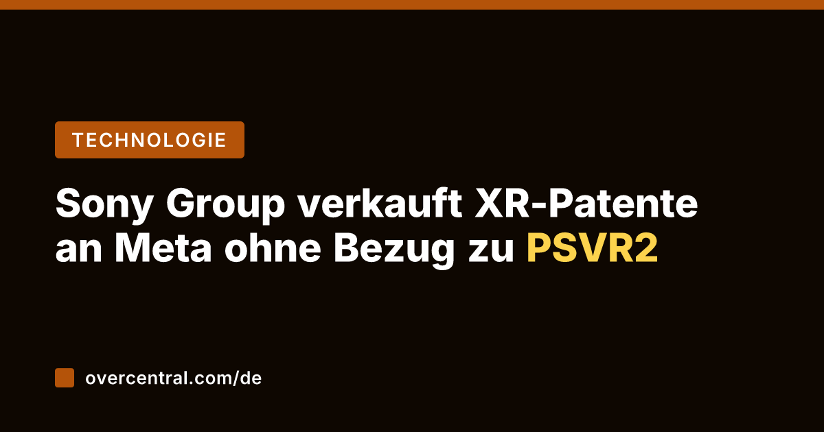 Sony Group verkauft XR-Patente an Meta ohne Bezug zu PSVR2