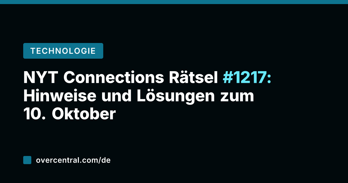 NYT Connections Rätsel #1217: Hinweise und Lösungen zum 10. Oktober