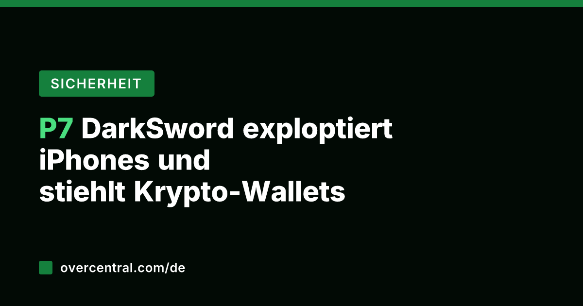 P7 DarkSword exploptiert iPhones und stiehlt Krypto-Wallets
