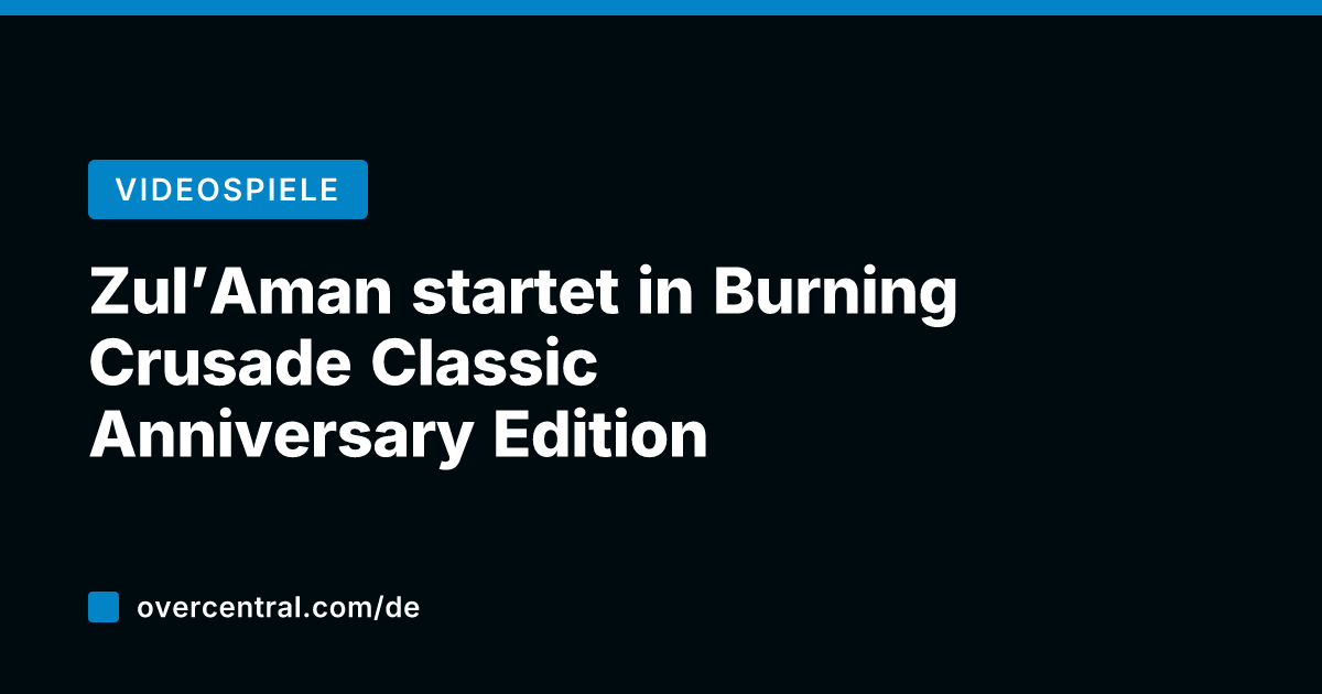 Zul’Aman startet in Burning Crusade Classic Anniversary Edition