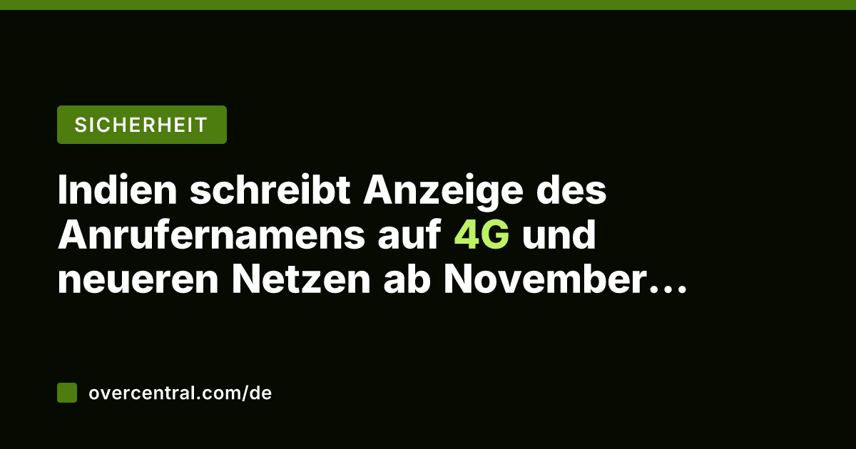 Indien schreibt Anzeige des Anrufernamens auf 4G und neueren Netzen ab November