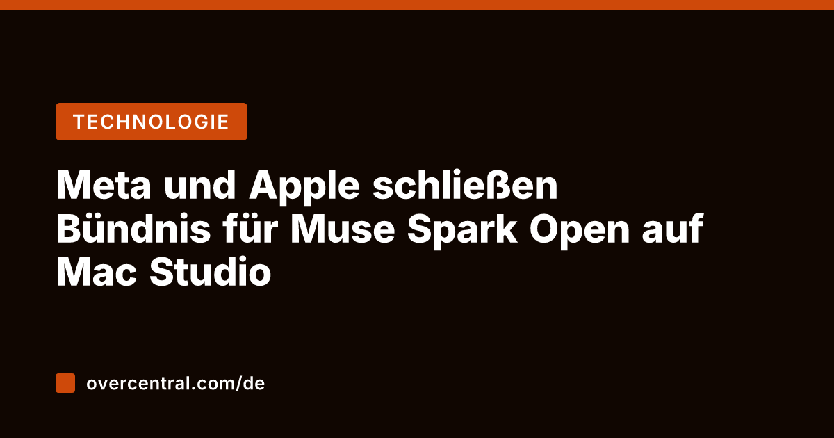 Meta und Apple schließen Bündnis für Muse Spark Open auf Mac Studio